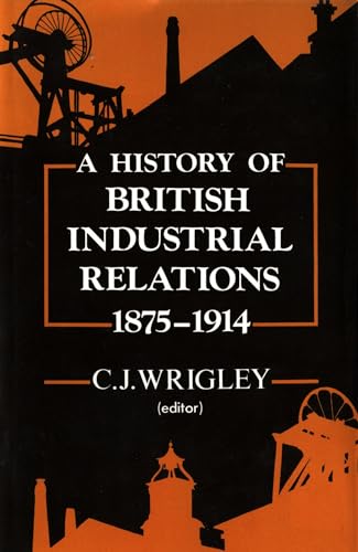 9780870233777: A History of British Industrial Relations, 1875-1914