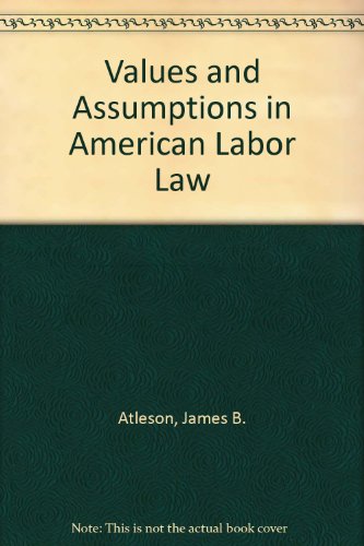 Imagen de archivo de Values & Assumptions in American Labor Law a la venta por Harry Alter