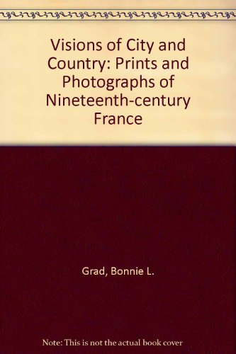 9780870234095: Visions of City and Country: Prints and Photographs of Nineteenth-Century France