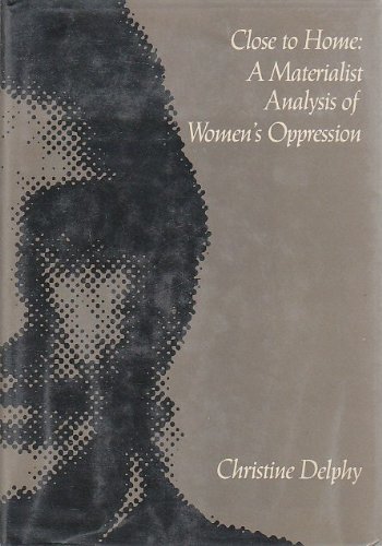 9780870234538: Close to Home: Materialist Analysis of Women's Oppression