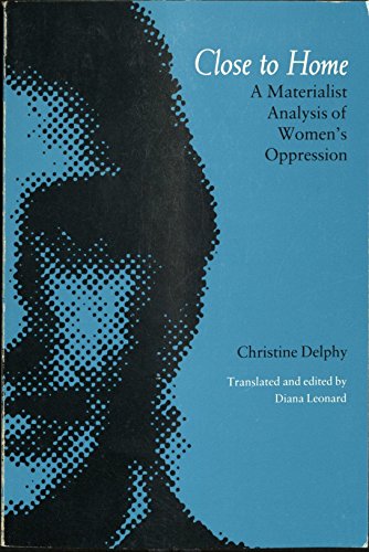 Imagen de archivo de Close to Home: A Materialist Analysis of Women's Oppression (English and French Edition) a la venta por Bookplate