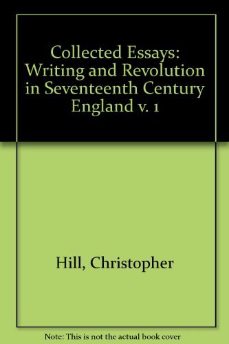 The Collected Essays of Christopher Hill Volumes I & II Religion and Politics in Seventeenth-Cent...