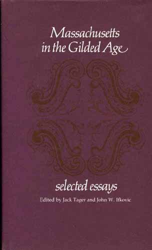 Massachusetts in the Gilded Age: Selected Essays