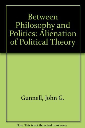 Imagen de archivo de Between Philosophy and Politics : The Alienation of Political Theory a la venta por Better World Books