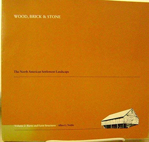 9780870235184: Wood, Brick and Stone v. 2; Barns and Farm Structures: North American Settlement Landscape: 002