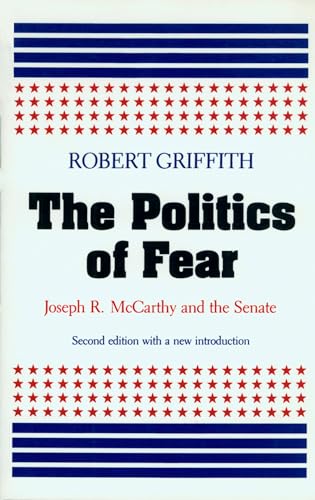 Stock image for The Politics of Fear : Joseph R. McCarthy and the Senate for sale by Better World Books