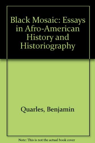 Black mosaic: Essays in Afro-American history and historiography (9780870236044) by Benjamin Arthur Quarles