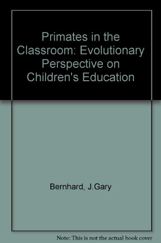 Beispielbild fr Primates in the Classroom : An Evolutionary Perspective on Children's Education zum Verkauf von Better World Books