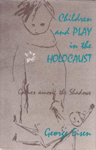 9780870236211: Children and Play in the Holocaust: Games Among the Shadows