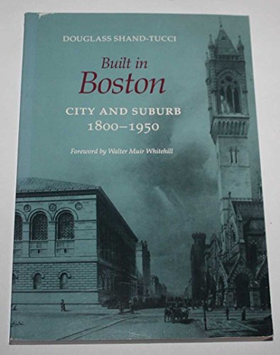 Stock image for Built in Boston: City and Suburb, 1800-1950 for sale by Wonder Book