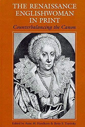 Beispielbild fr The Renaissance Englishwoman in Print: Counterbalancing the Canon zum Verkauf von Revaluation Books