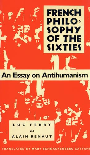Stock image for French Philosophy of the Sixties: An Essay on Antihumanism for sale by Hilltop Book Shop