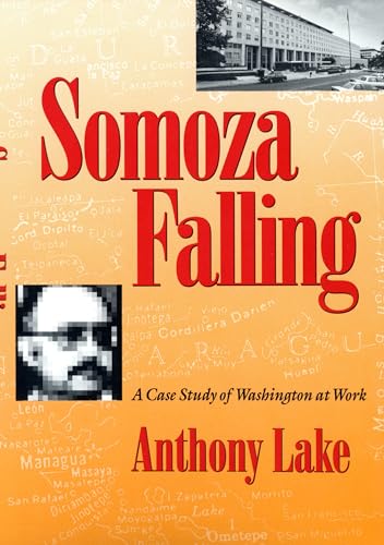 Stock image for Somoza Falling : A Case Study of Washington at Work for sale by Better World Books