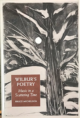 Stock image for Wilbur's Poetry : Music in a Scattering Time for sale by Better World Books: West