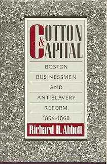 Imagen de archivo de Cotton & Capital: Boston Businessmen and Antislavery Reform, 1854-1868 a la venta por Richard Park, Bookseller