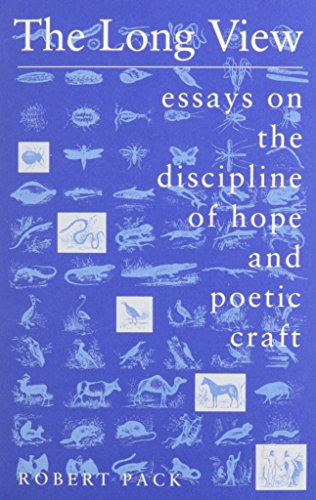 The Long View: Essays on the Discipline of Hope and Poetic Craft