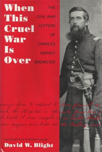 Stock image for When This Cruel War is Over: The Civil War Letters of Charles Harvey Brewster for sale by ThriftBooks-Atlanta