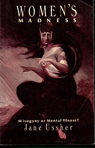 Imagen de archivo de Women's Madness: Misogyny or Mental Illness? a la venta por ThriftBooks-Dallas