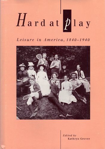 Stock image for Hard at Play: Leisure in America, 1840-1940 for sale by Riverby Books