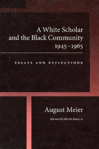 A White Scholar and the Black Community, 1945-1965: Essays and Reflections