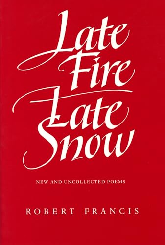 9780870238147: Late Fire, Late Snow: New and Uncollected Poems