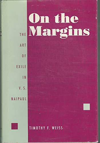 On the Margins; The art of exile in V. S. Naipaul.