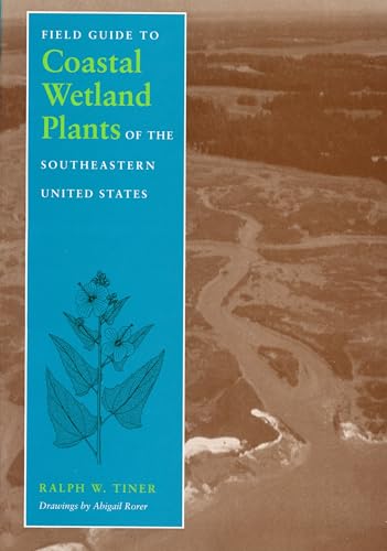 Stock image for Field Guide to Coastal Wetland Plants of the Southeastern United States for sale by ThriftBooks-Dallas