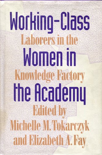 Beispielbild fr Working-Class Women in the Academy : Laborers in the Knowledge Factory zum Verkauf von Better World Books