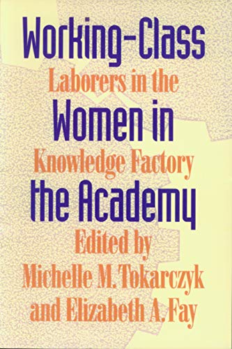 Stock image for Working-Class Women in the Academy : Laborers in the Knowledge Factory for sale by Better World Books
