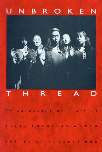 Imagen de archivo de Unbroken Thread: An Anthology of Plays by Asian American Women a la venta por Wonder Book