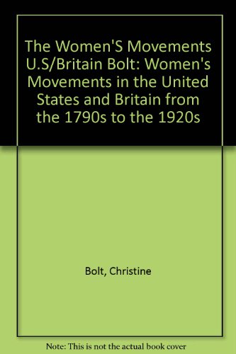 Imagen de archivo de The Women's Movements in the United States and Britain from the 1790s to the 1920s a la venta por ThriftBooks-Atlanta