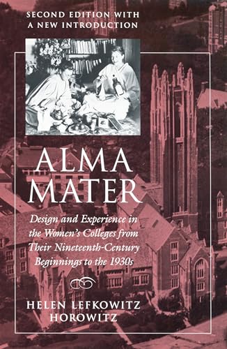 Beispielbild fr Alma Mater : Design and Experience in the Women's Colleges from Their Nineteenth-Century Beginnings to The 1930s zum Verkauf von Better World Books