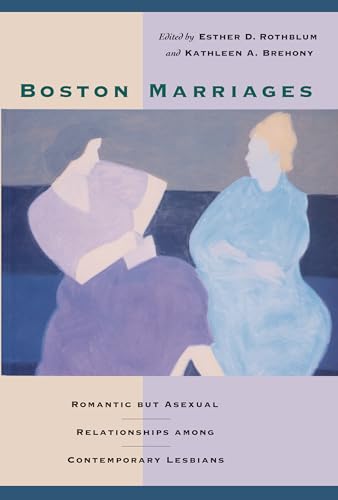 Imagen de archivo de Boston Marriages: Romantic but Asexual Relationships Among Contemproary Lesbians a la venta por Caspian Books