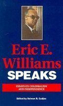 Stock image for Eric E. Williams Speaks: Essays on Colonialism and Independence for sale by Zoom Books Company