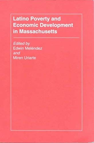 Latino Poverty and Economic Development in Massachusetts (9780870238949) by Melendez, Edwin