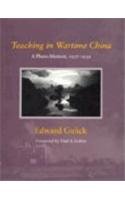 Stock image for Teaching in Wartime China: A Photo-Memoir, 1937-1939 for sale by AardBooks