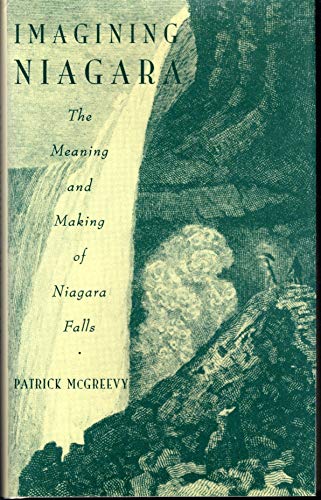 Imagining Niagra: The Meaning and Making of Niagra Falls.