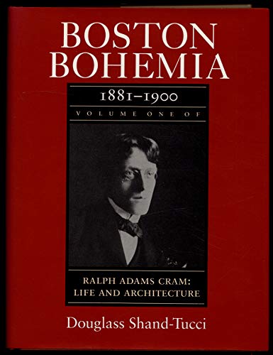 Imagen de archivo de Boston Bohemia, 1881-1900: Ralph Adams Cram--Life and Architecture a la venta por Read&Dream