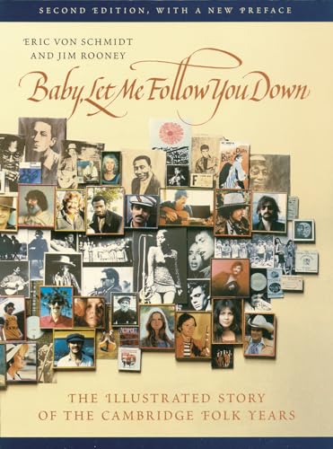 9780870239250: Baby, Let Me Follow You Down: The Illustrated Story of the Cambridge Folk Years