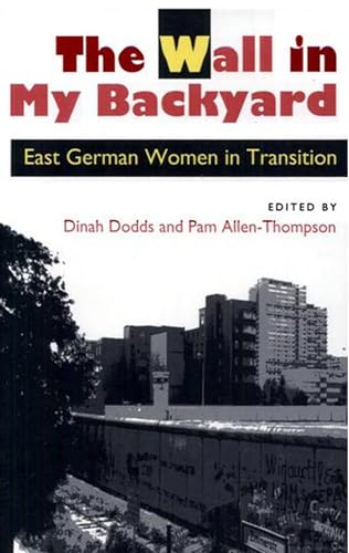 9780870239335: The Wall in My Backyard: East German Women in Transition (Handbook)