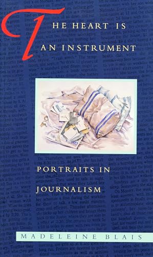 Stock image for The Heart Is an Instrument : Portraits in Journalism for sale by Better World Books