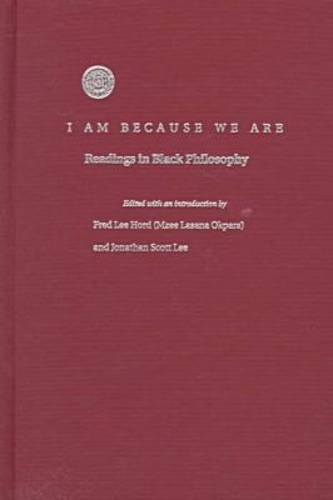 9780870239649: I Am Because We Are: Readings in Black Philosophy