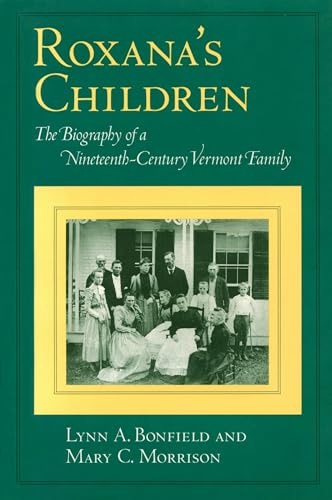 Roxana's Children: The Biography of a Nineteenth-Century Vermont Family