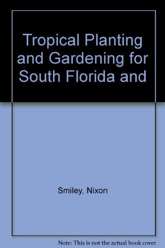 Beispielbild fr Tropical Planting and Gardening for South Florida and zum Verkauf von ThriftBooks-Atlanta