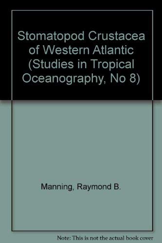 Imagen de archivo de Stomatopod Crustacea of Western Atlantic (Studies in Tropical Oceanography, No 8) a la venta por HPB-Diamond
