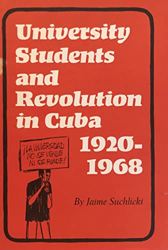 

University Students and Revolution in Cuba, 1920-1968
