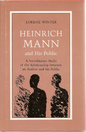 Beispielbild fr Heinrich Mann And His Public A Socioliterary Study Of The Relationship Between An Author And His Public zum Verkauf von Willis Monie-Books, ABAA