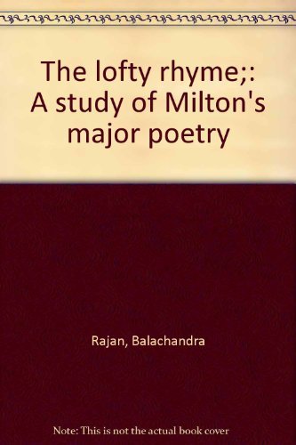 Stock image for The Lofty Rhyme : A Study of Milton's Major Poetry for sale by Better World Books