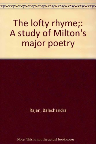 Stock image for The Lofty Rhyme: A Study of Milton's Major Poetry for sale by Irish Booksellers