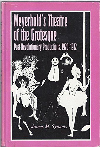 Beispielbild fr Meyerhold's Theatre of the Grotesque : The Post-Revolutionary Productions, 1920-1932 zum Verkauf von Better World Books